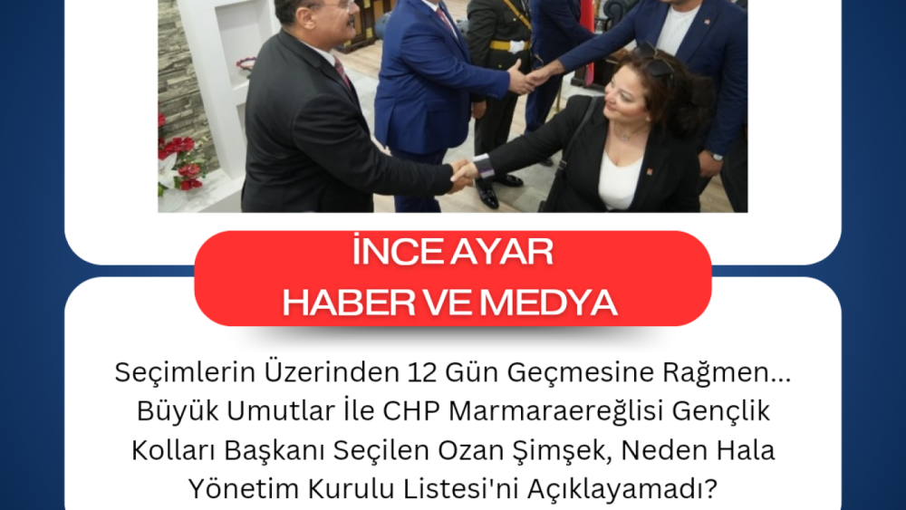 Seçimlerin Üzerinden 12 Gün Geçmesine Rağmen... Büyük Umutlar İle CHP Marmaraereğlisi Gençlik Kolları Başkanı Seçilen Ozan Şimşek, Neden Hala Yönetim Kurulu Listesini Açıklayamadı?